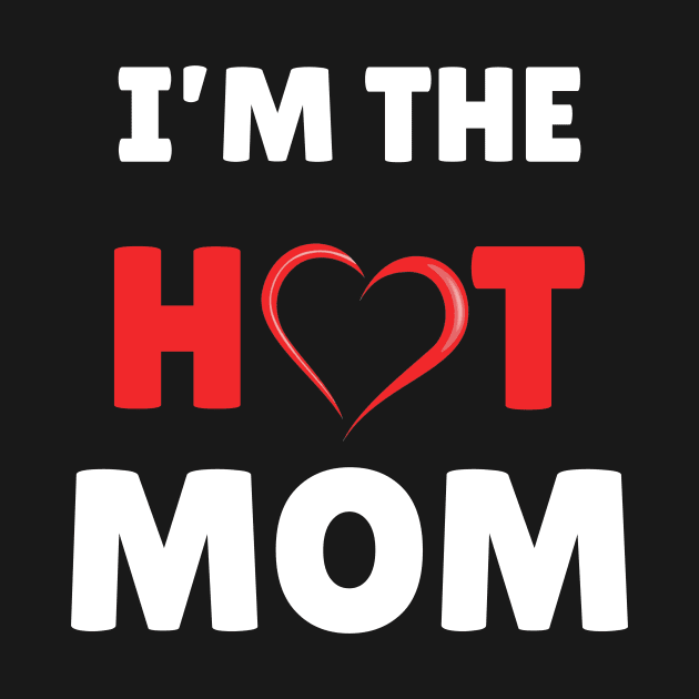 I'm The Hot Mom Funny Mom by Sky at night