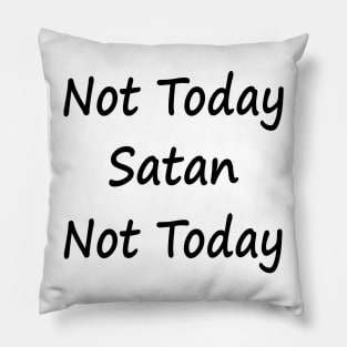 Not Today Satan Not Today Pillow