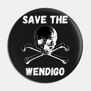 SAVE THE WENDIGO - Funny scary Pin