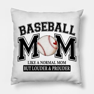 Baseball Mom Like A Normal Mom But Louder And Prouder Pillow