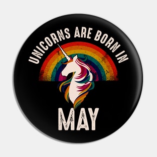 Unicorns Are Born In May Pin