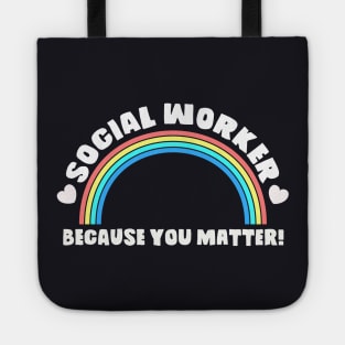 Social Worker Shirt Because You Matter! Rainbow And Heart Tee Tote