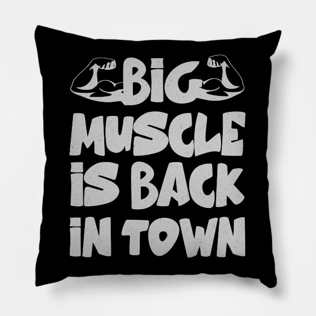 Big Muscle Is Back In Town || Funny gym Pillow by Hussein@Hussein