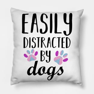 Easily Distracted by Dogs Pillow