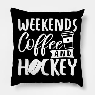 Weekends, Coffee, Hockey Pillow