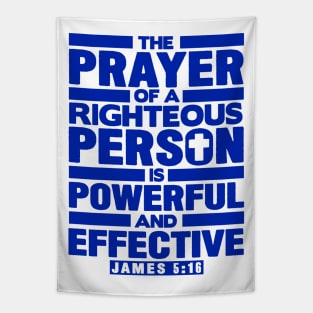 James 5:16 The Prayer Of A Righteous Person Is Powerful And Effective Tapestry