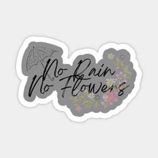 No Rain No Flowers Magnet