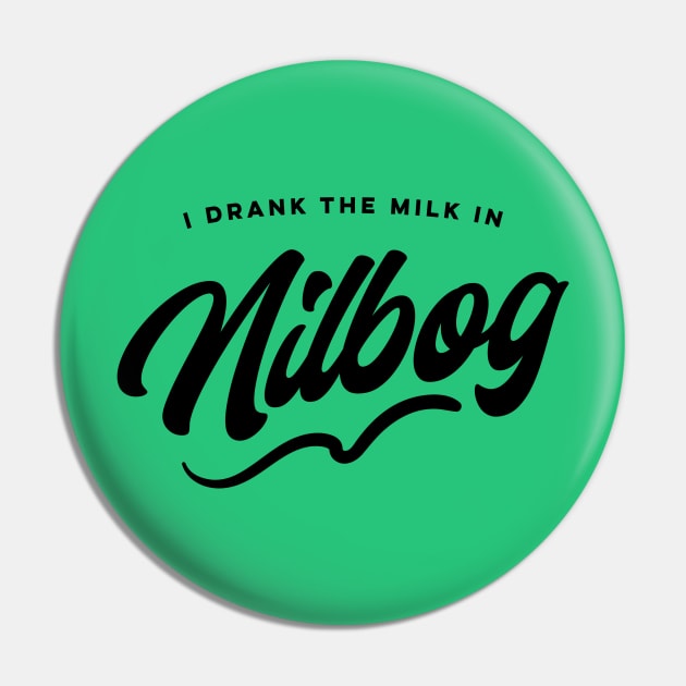 I Drank The Milk In Nilbog / Troll 2 Pin by KodiakMilly