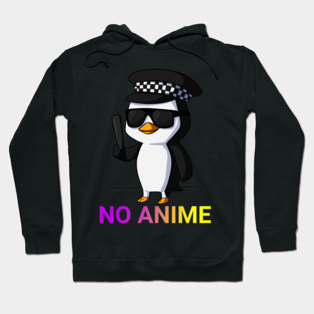 No Anime Penguin No Anime Penguin Hoodie Teepublic