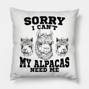 my alpaca need me alpaca lover Pillow