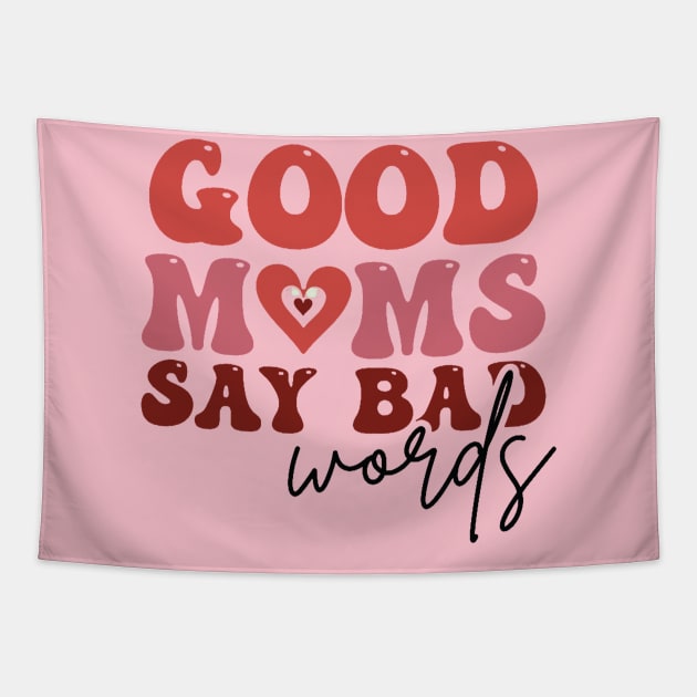 Good Moms Say Bad Words Tapestry by thehectic6