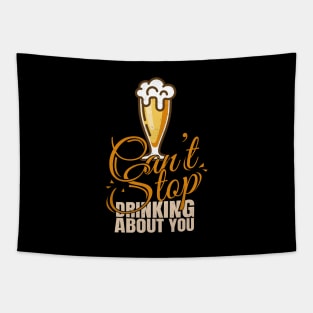 'I Cant Stop Drinking About You' Beer Pun Witty Tapestry