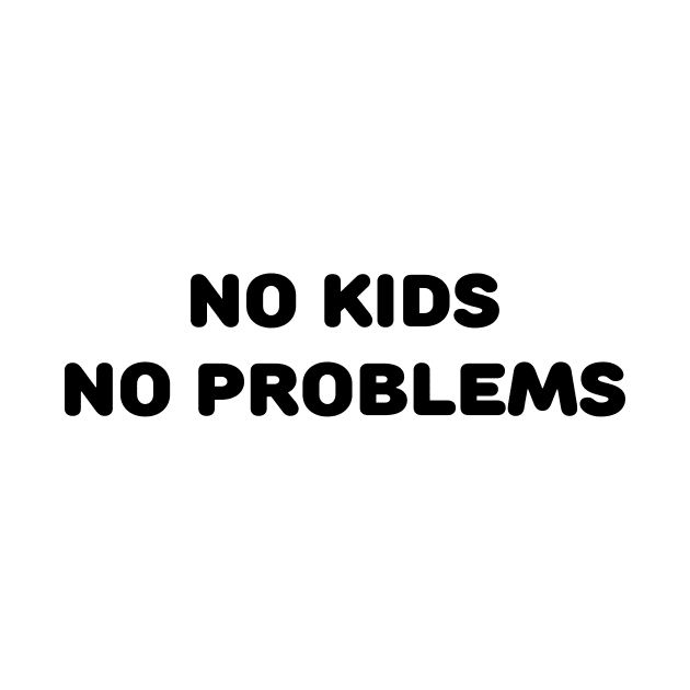 No Kids No Problems by TheCosmicTradingPost