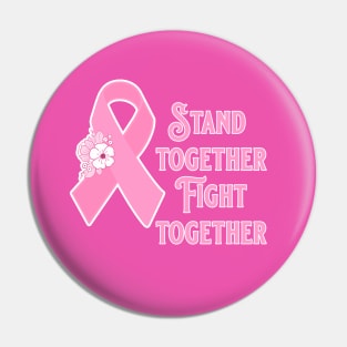 Pink Ribbon - Stand Together Fight Together Pin