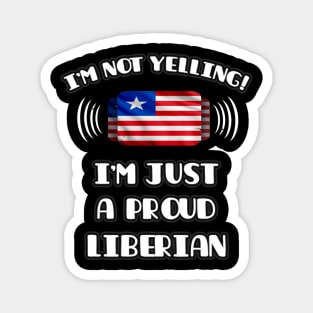 I'm Not Yelling I'm A Proud Liberian - Gift for Liberian With Roots From Liberia Magnet