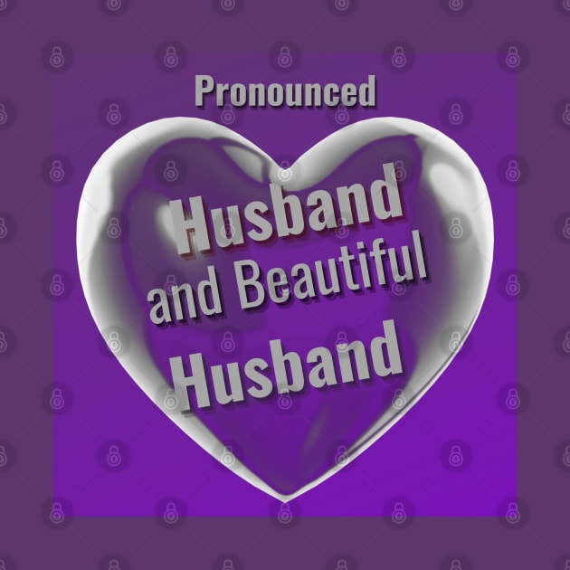 Prounced Husband and Beautiful Husband by The Friendly Introverts