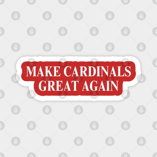 Make Cardinals Great Again Magnet by Litehouse Tees