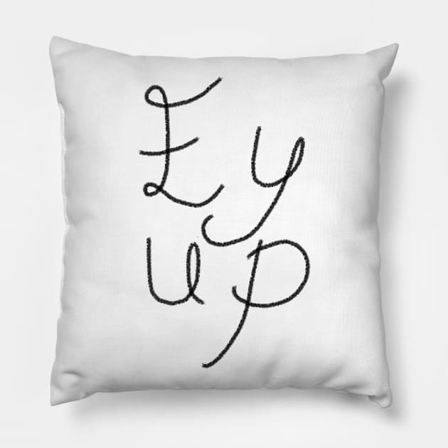 Ey up Pillow by Charlotsart