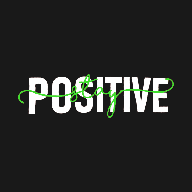 Stay Positive by ZoboShop