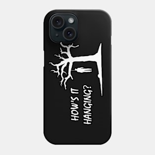 How's it hanging? Phone Case