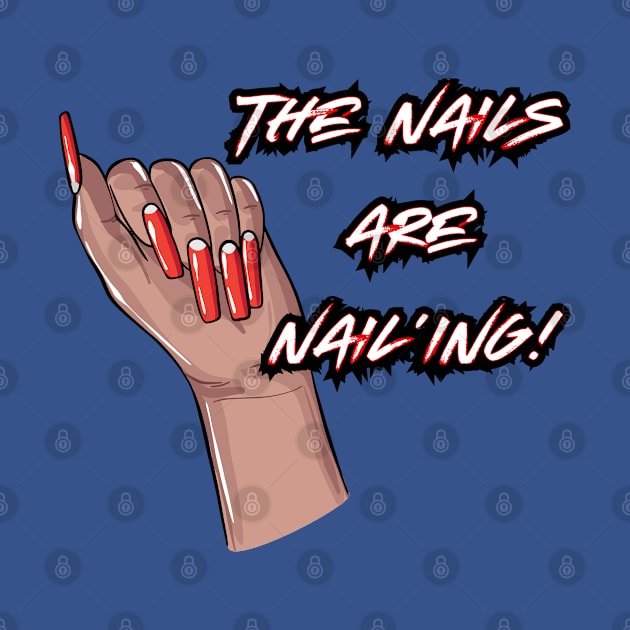 The Nails are Nail’ing! (White Letters) by T3N Designs