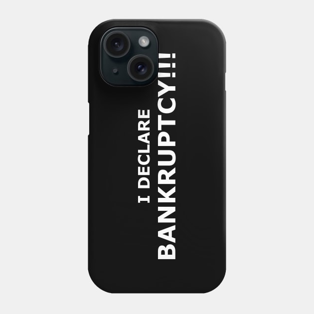 Bankruptcy! Phone Case by TeEmporium