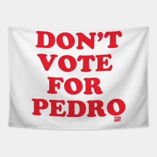 DONT VOTE PEDRO Tapestry