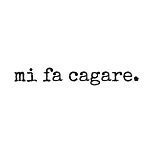 Mi Fa Cagare Funny Italian Sayings T-Shirt