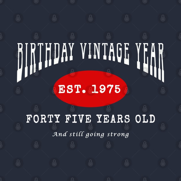 Birthday Vintage Year - Forty Five Years Old by The Black Panther