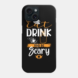 Drink and be Scary Phone Case