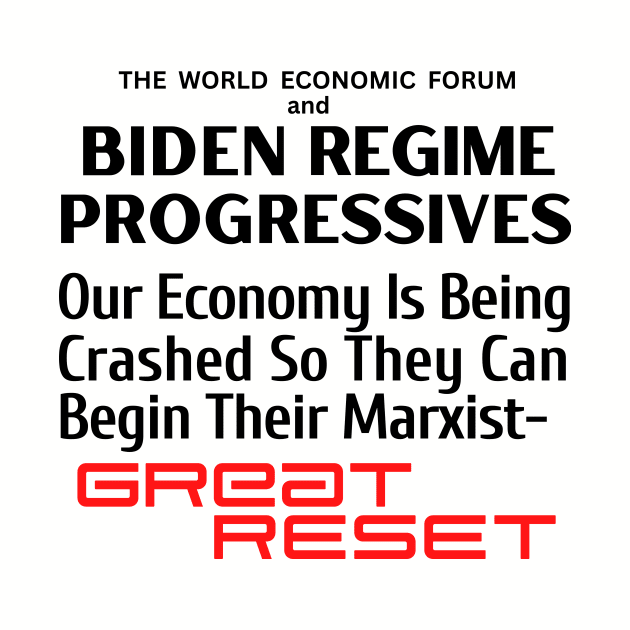 World Economic Forum and Biden Regime Progressives Are Crashing Our Economy for Their Marxist Great Reset by Let Them Know Shirts.store
