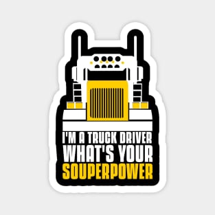 I'm a truck driver what's your superpower Magnet