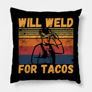 Will weld for tacos funny welder Pillow