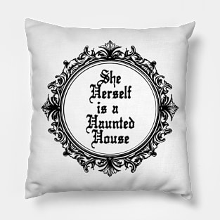 She Herself is a Haunted House - light version Pillow