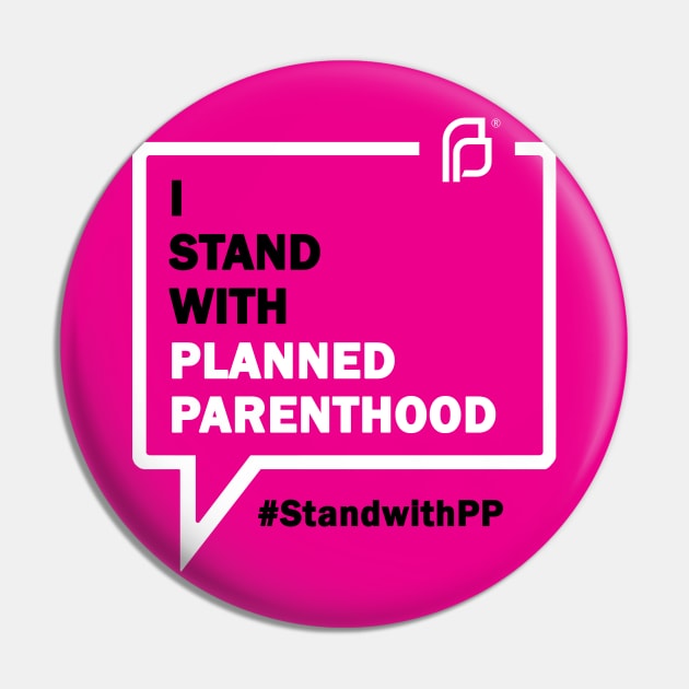 I Stand With Planned Parenthood Pin by Jacobsorokin