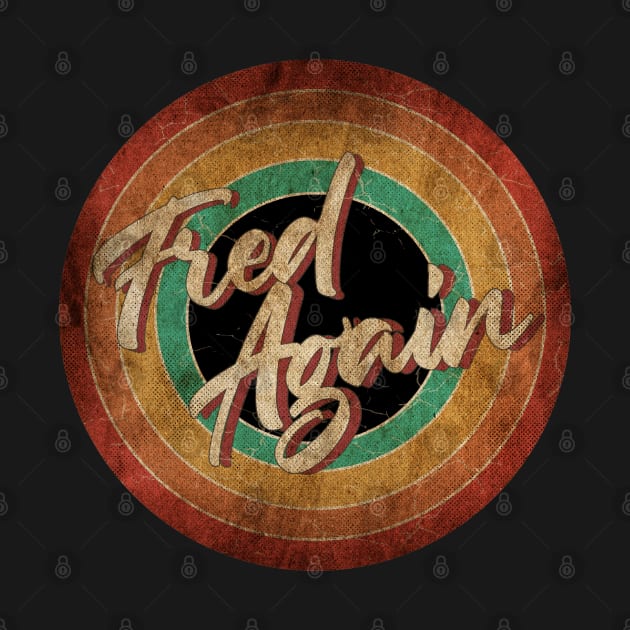 Fred Again Vintage Circle Art by antongg