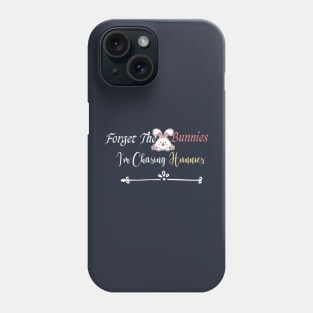 funny Forget The Bunnies I'm Chasing Hunnies Phone Case