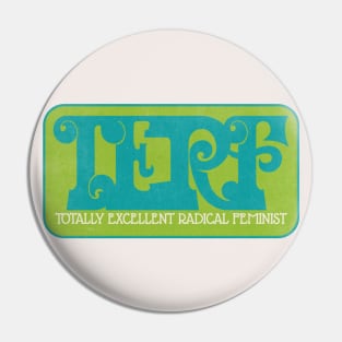 Totally Excellent Radical Feminist Pin