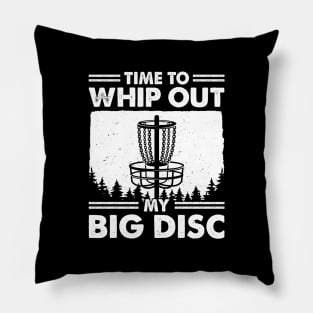 Time To Whip Out My Big Disc Golf Golfing Pillow