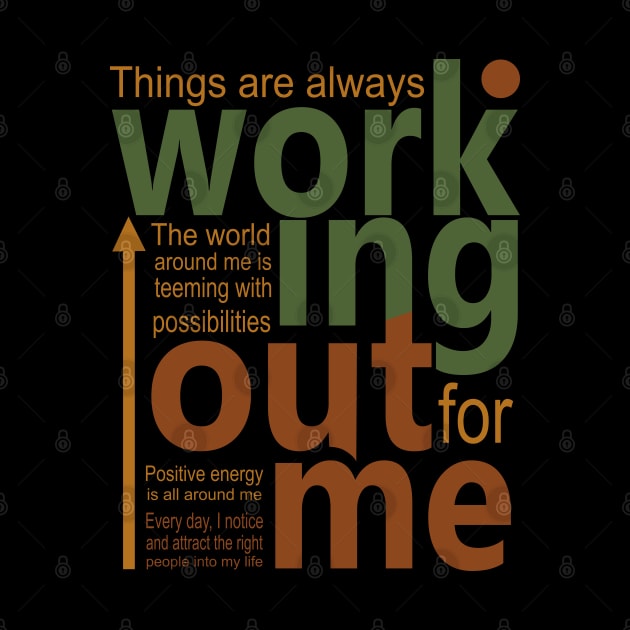 Things are always working out for me, Affirmation motivation by FlyingWhale369