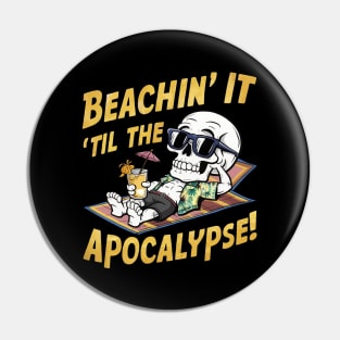 Beaching it till the apocalypse Pin