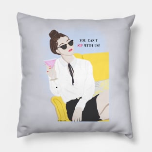 You can't sip with us Pillow