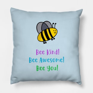 Bee Kind, Bee awesome, bee you Pillow