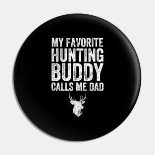 My favorite hunting buddy calls me dad Pin