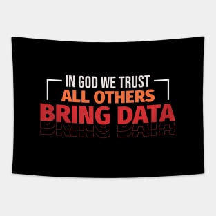 In God We Trust All Others Bring Data Tapestry