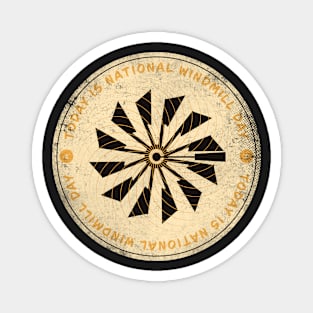 Today is National Windmill Day Badge Magnet