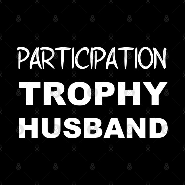 Participation Trophy Husband by Blaze_Belushi