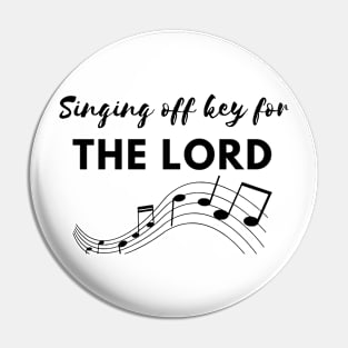 Singing Off Key For The Lord Christian Pin