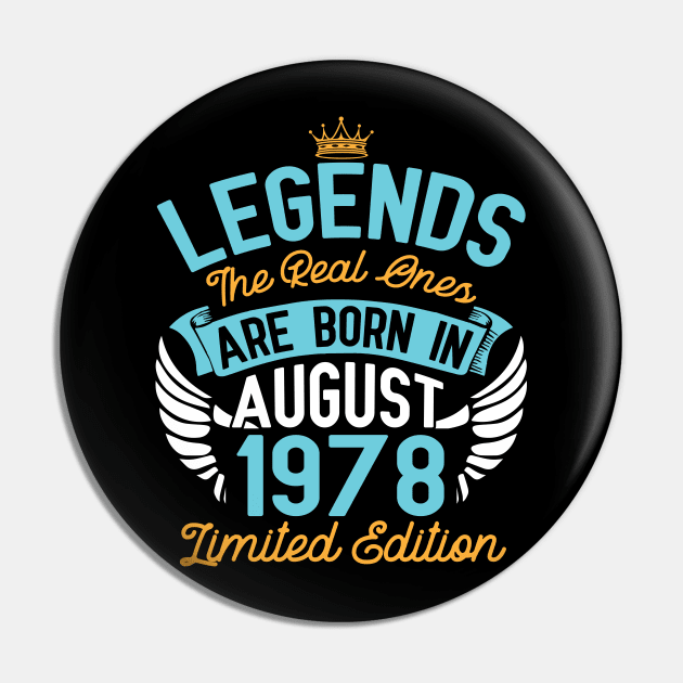 Legends The Real Ones Are Born In August 1978 Limited Edition Happy Birthday 42 Years Old To Me You Pin by bakhanh123