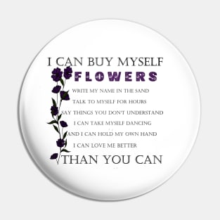 I Can Buy Myself Flowers Pin